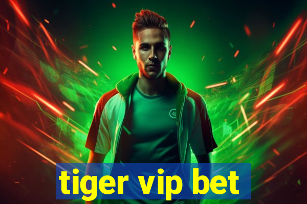 tiger vip bet